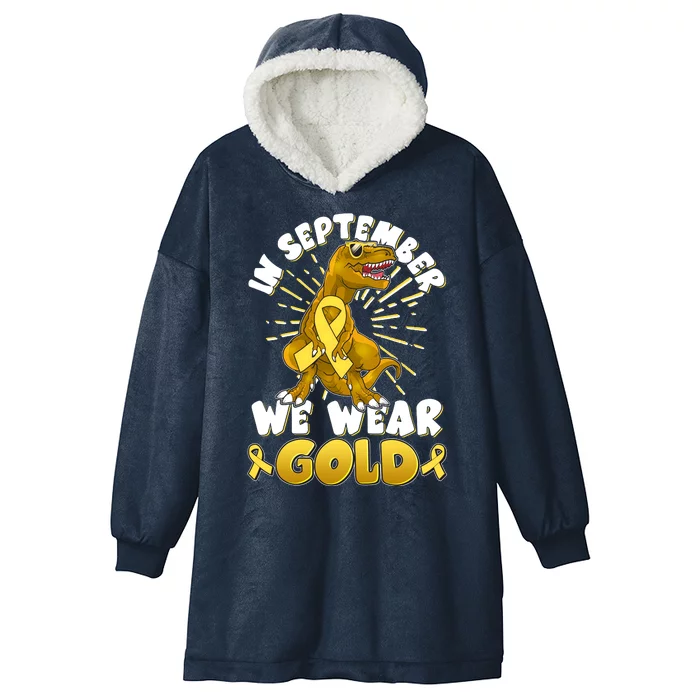 In September We Wear Gold Trex Dinosaur Childhood Cancer Awareness Hooded Wearable Blanket