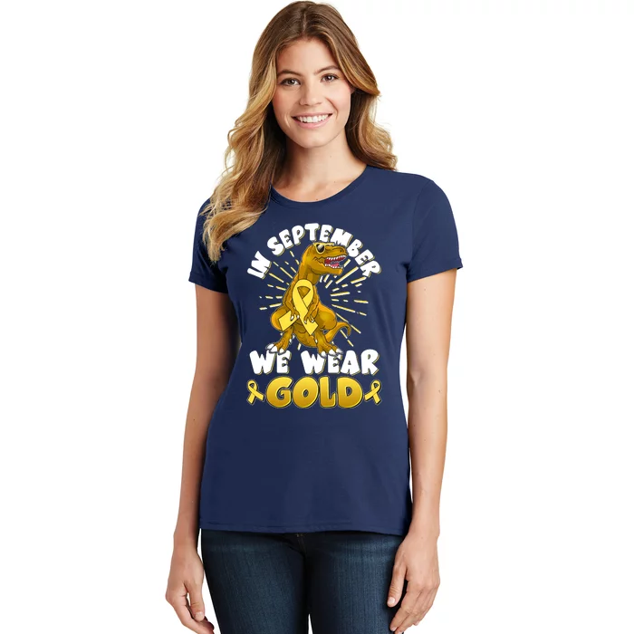 In September We Wear Gold Trex Dinosaur Childhood Cancer Awareness Women's T-Shirt