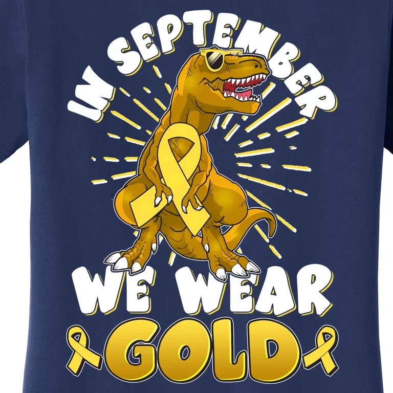 In September We Wear Gold Trex Dinosaur Childhood Cancer Awareness Women's T-Shirt