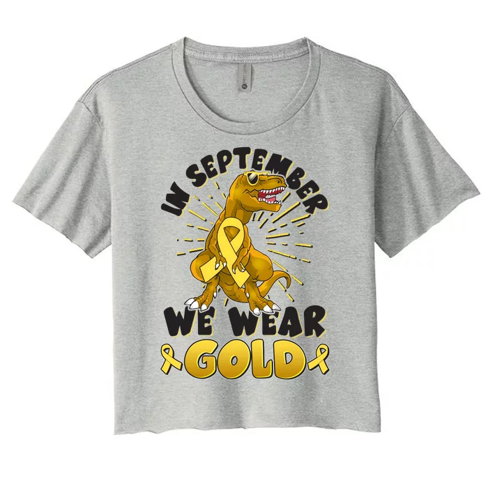 In September We Wear Gold Trex Dinosaur Childhood Cancer Awareness Women's Crop Top Tee