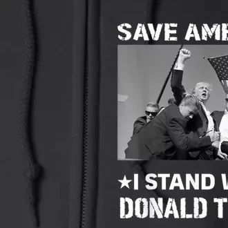 I Stand With Donald Trump I Protect Trump Save America Full Zip Hoodie