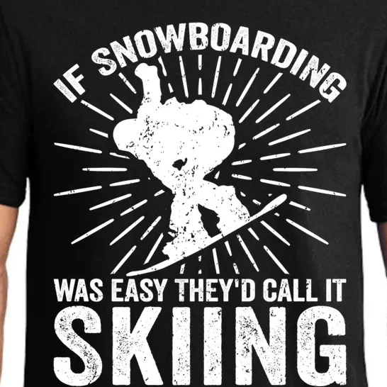 If Snowboarding Was Easy Theyd Call It Skiing Snowboarding Gift Pajama Set