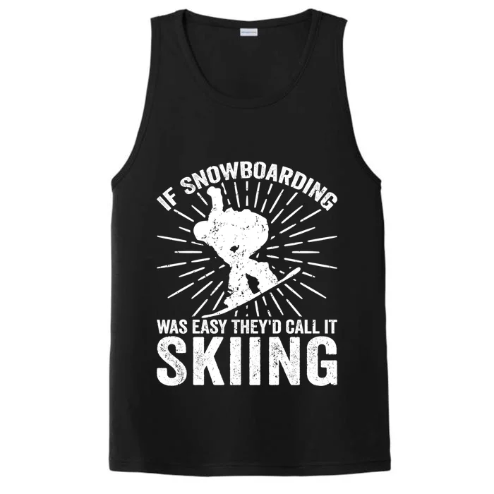 If Snowboarding Was Easy Theyd Call It Skiing Snowboarding Gift Performance Tank