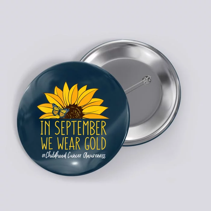 In September Wear Gold Childhood Cancer Awareness Sunflower Button