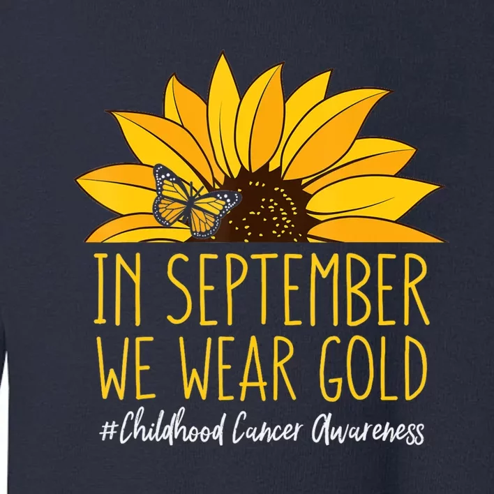 In September Wear Gold Childhood Cancer Awareness Sunflower Toddler Sweatshirt