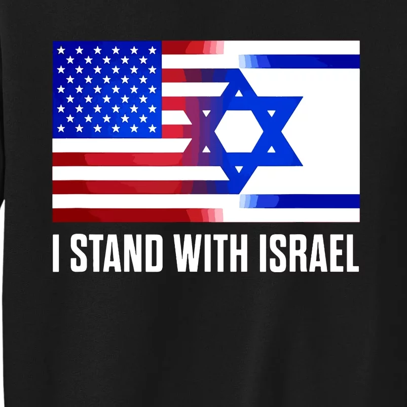 I Stand With Israel Patriotic Usa And Israel Flag Tall Sweatshirt