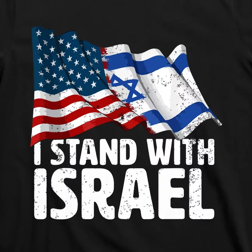 I Stand With Israel Usa American Flag Israel Flag T-Shirt