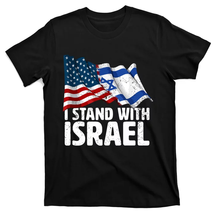 I Stand With Israel Usa American Flag Israel Flag T-Shirt