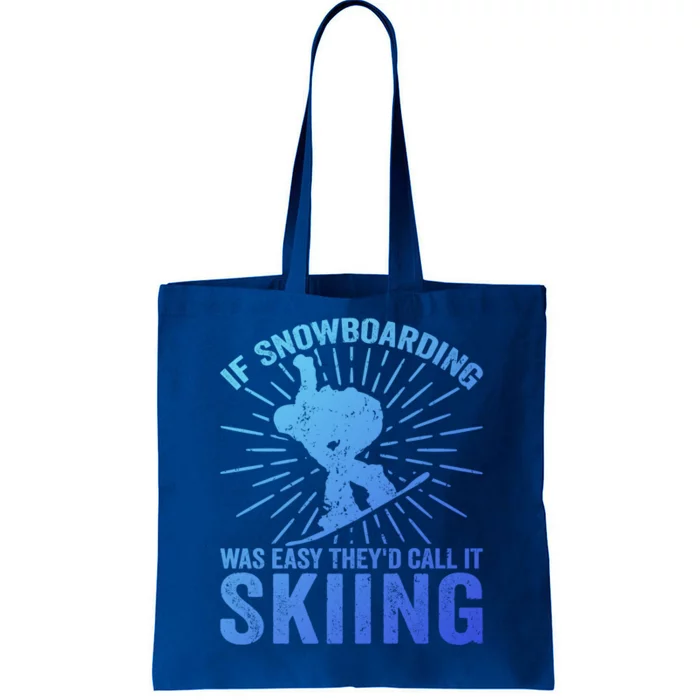 If Snowboarding Was Easy Theyd Call It Skiing Snowboarding Funny Gift Tote Bag