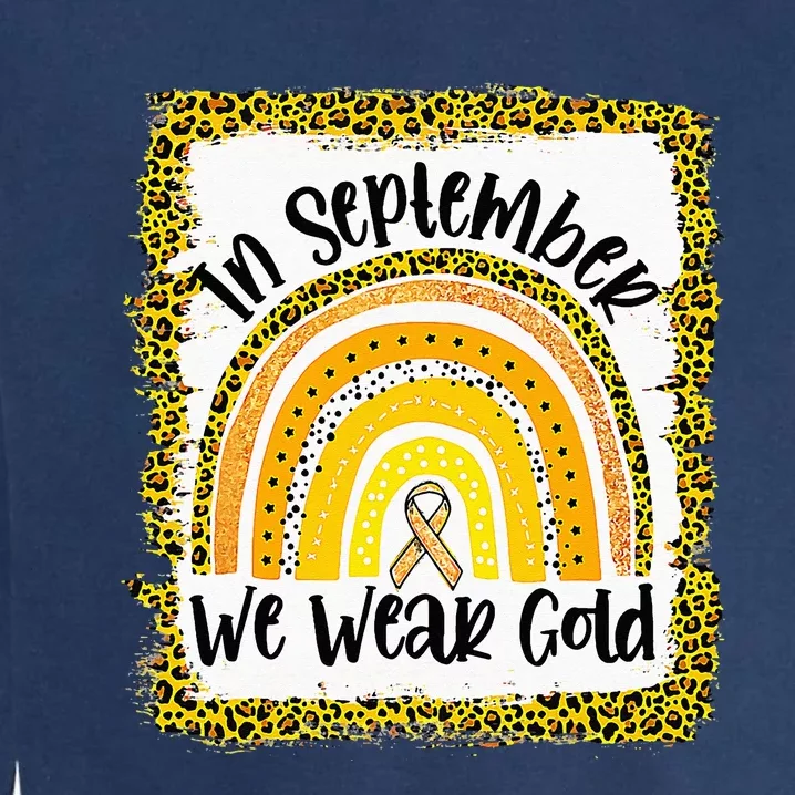 In September We Wear Gold Rainbow Childhood Cancer Awareness Garment-Dyed Sweatshirt