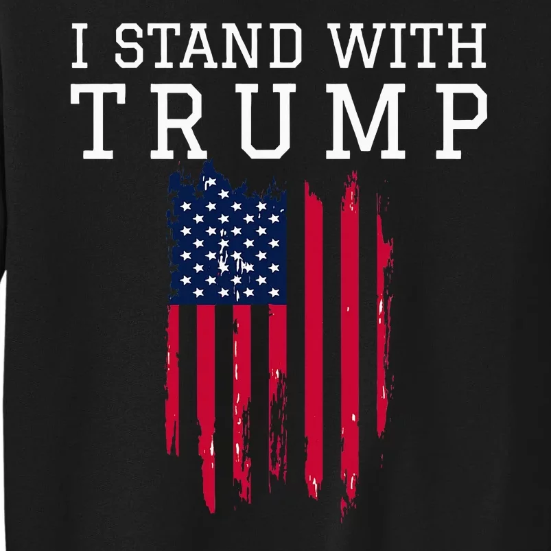 I Stand With Trump Pro Trump Supporter Tall Sweatshirt