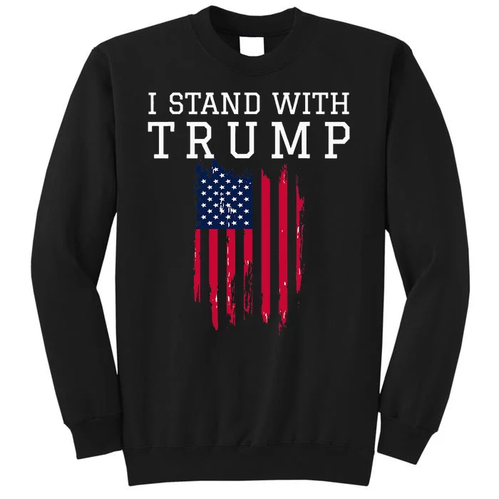 I Stand With Trump Pro Trump Supporter Tall Sweatshirt