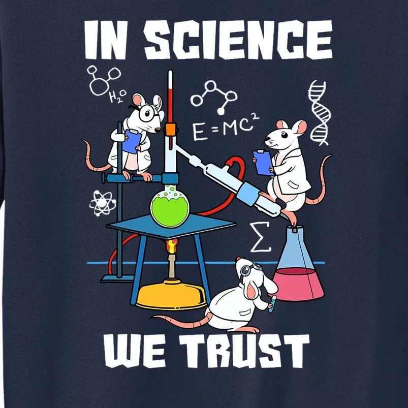 In Science We Trust Chemicals Chemist Mice Funny Laboratory Tall Sweatshirt