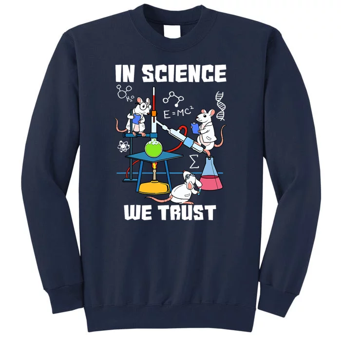 In Science We Trust Chemicals Chemist Mice Funny Laboratory Tall Sweatshirt