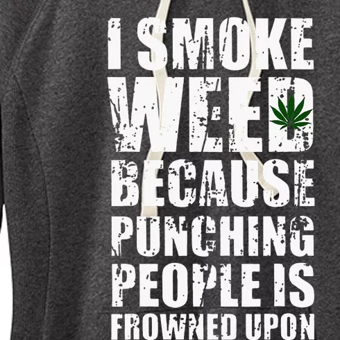 I Smoke Weed Because Punching People Is Frowned Upon Women's Fleece Hoodie