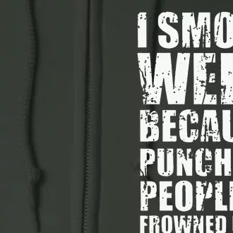 I Smoke Weed Because Punching People Is Frowned Upon Full Zip Hoodie