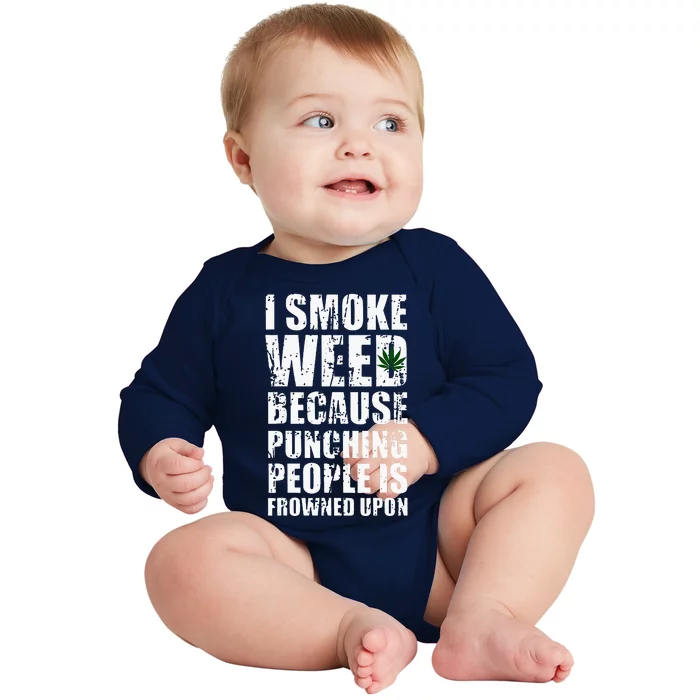 I Smoke Weed Because Punching People Is Frowned Upon Baby Long Sleeve Bodysuit