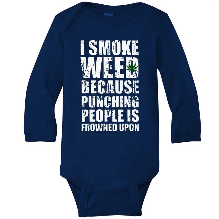 I Smoke Weed Because Punching People Is Frowned Upon Baby Long Sleeve Bodysuit