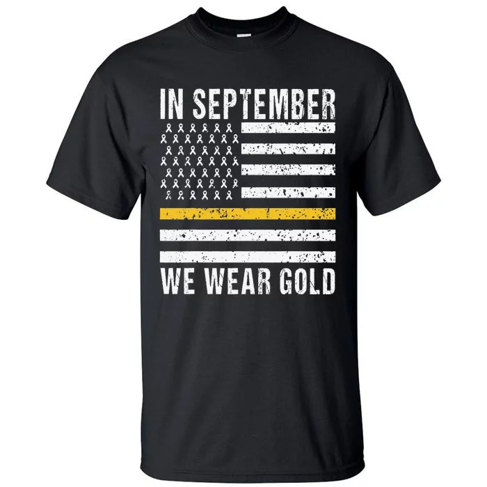 In September We Wear Gold Childhood Cancer Awareness Month Tall T-Shirt