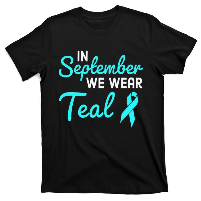 In September We Wear Teal Ovarian Cancer Awareness Month T-Shirt