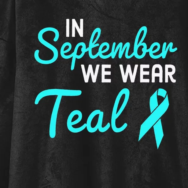 In September We Wear Teal Ovarian Cancer Awareness Month Hooded Wearable Blanket