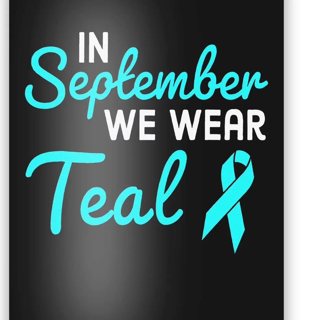 In September We Wear Teal Ovarian Cancer Awareness Month Poster