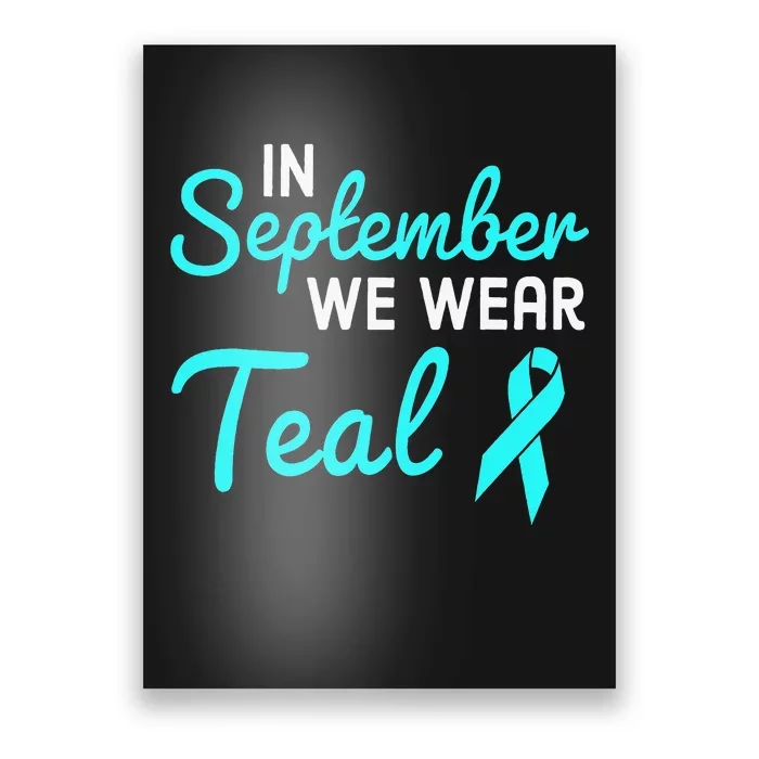 In September We Wear Teal Ovarian Cancer Awareness Month Poster