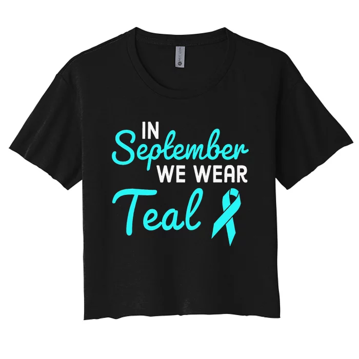 In September We Wear Teal Ovarian Cancer Awareness Month Women's Crop Top Tee