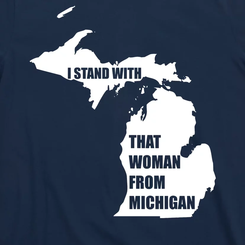 I Stand With That Woman From Michigan T-Shirt