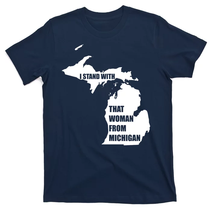 I Stand With That Woman From Michigan T-Shirt