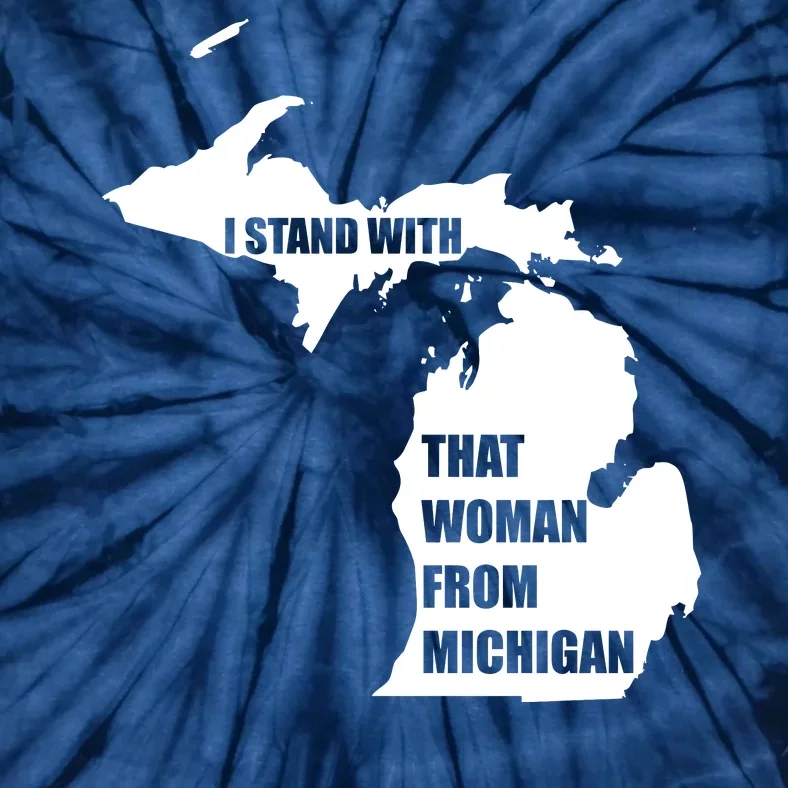 I Stand With That Woman From Michigan Tie-Dye T-Shirt