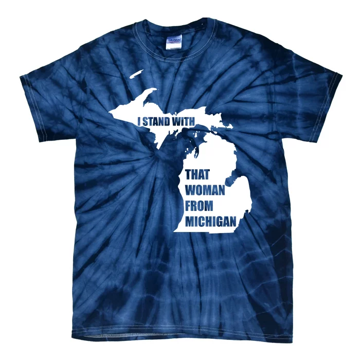 I Stand With That Woman From Michigan Tie-Dye T-Shirt