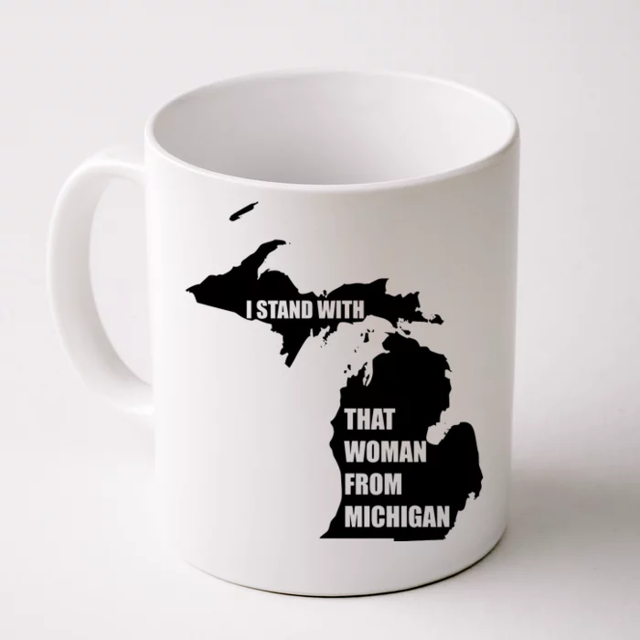 I Stand With That Woman From Michigan Front & Back Coffee Mug