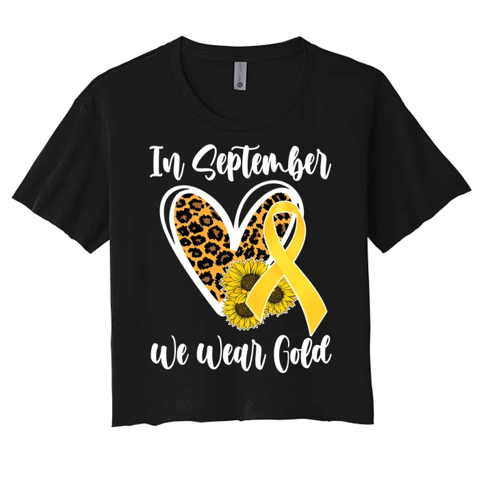 In Septemeber We Wear Gold Childhood Cancer Women's Crop Top Tee