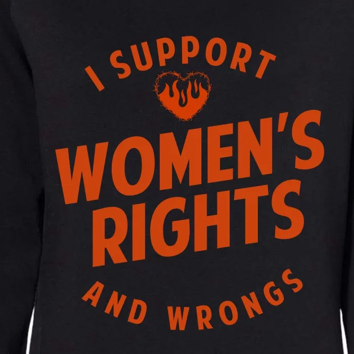 I Support Women*S Rights And Wrongs 1 Womens California Wash Sweatshirt