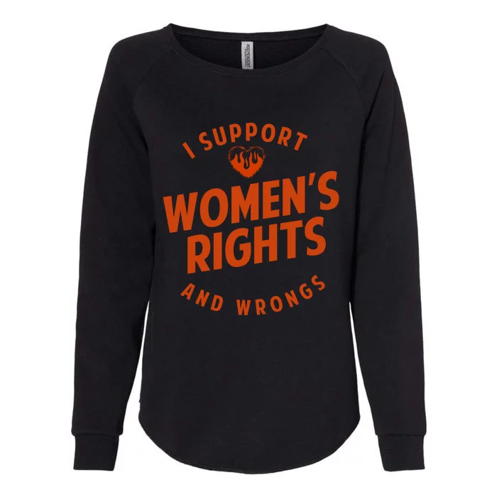 I Support Women*S Rights And Wrongs 1 Womens California Wash Sweatshirt