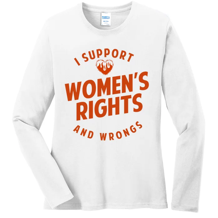 I Support Women*S Rights And Wrongs 1 Ladies Long Sleeve Shirt