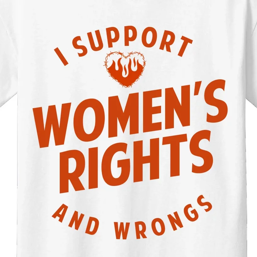 I Support Women*S Rights And Wrongs 1 Kids T-Shirt