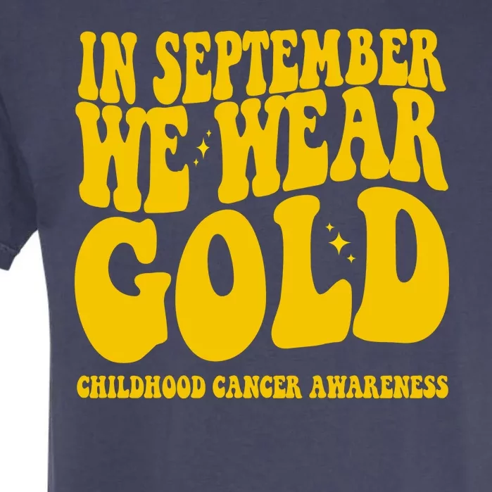 In September We Wear Gold Childhood Cancer Awareness Garment-Dyed Heavyweight T-Shirt