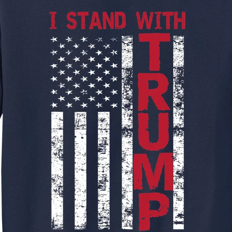 I Stand With Trump I Stand With America Cool Patriotic Tall Sweatshirt