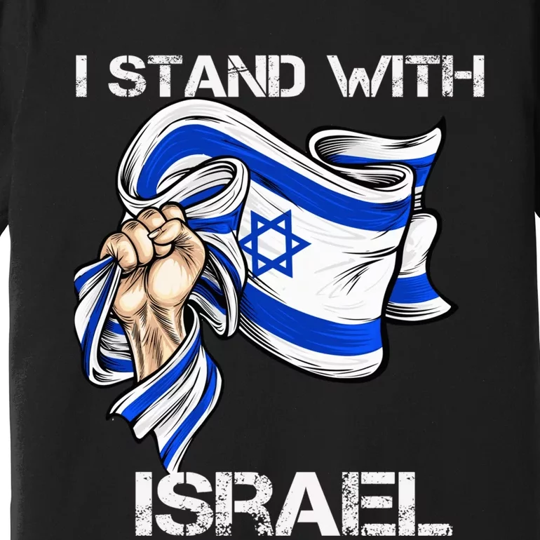 I Stand With Israel Support Israel Love Israeli Brotherhood Premium T-Shirt