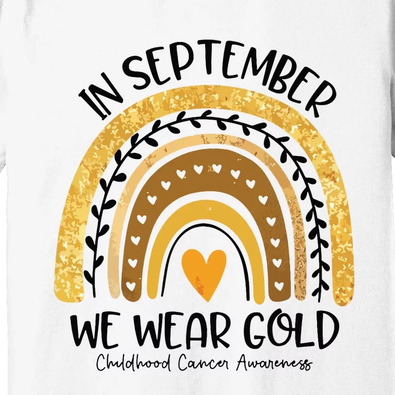 In September We Wear Gold Rainbow Childhood Cancer Awareness Premium T-Shirt