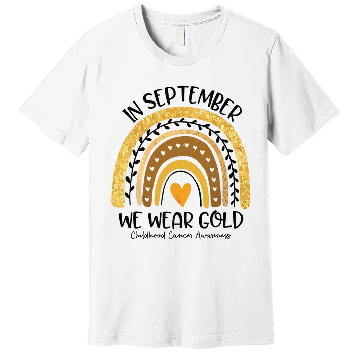 In September We Wear Gold Rainbow Childhood Cancer Awareness Premium T-Shirt