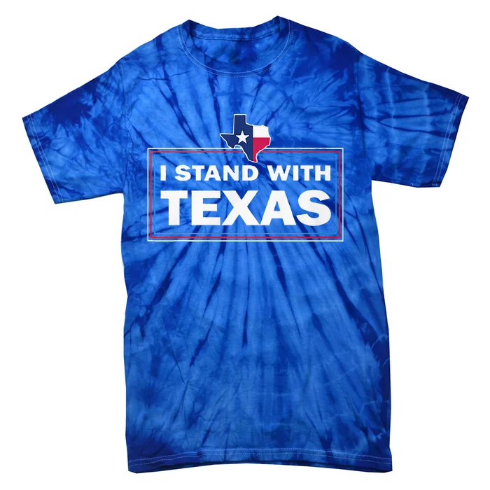 I Stand With Texas I Support Texas Tie-Dye T-Shirt