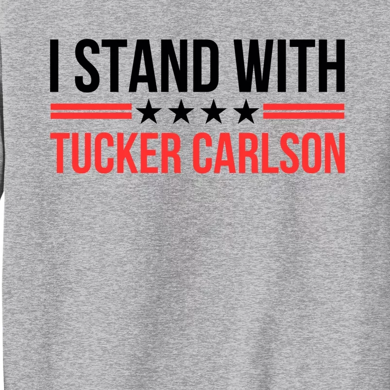 I Stand With Tucker Carlson Tall Sweatshirt