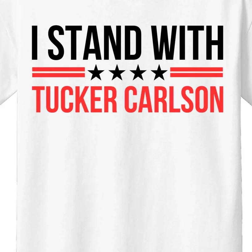 I Stand With Tucker Carlson Kids T-Shirt