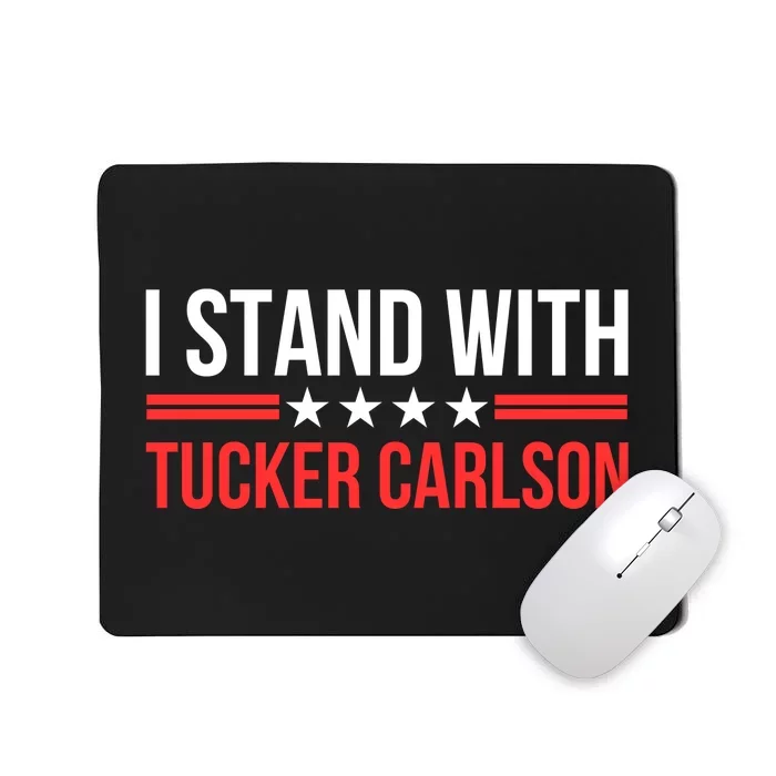 I Stand With Tucker Carlson Mousepad