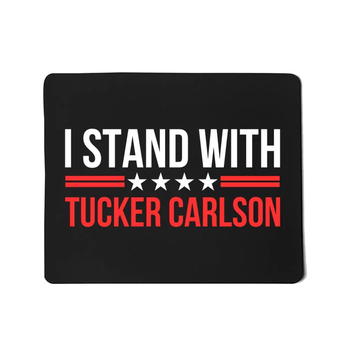 I Stand With Tucker Carlson Mousepad