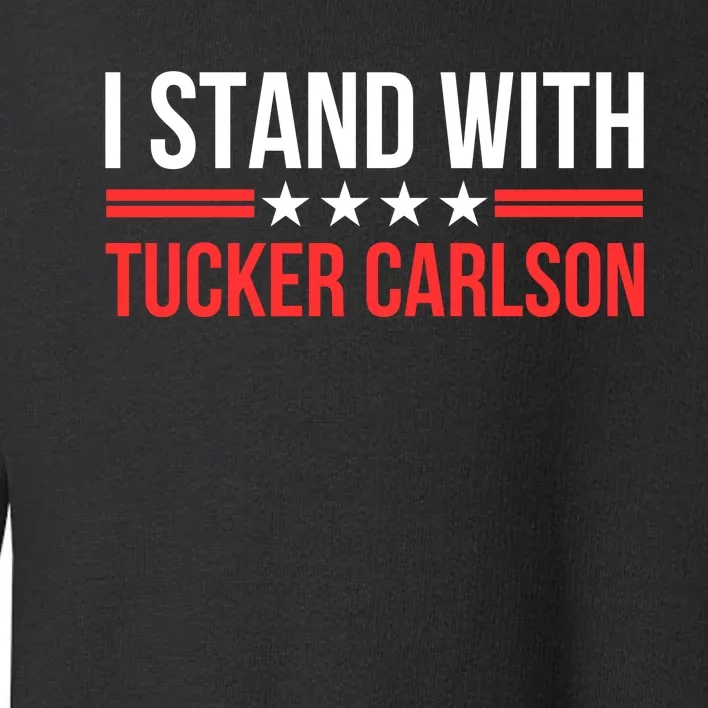 I Stand With Tucker Carlson Toddler Sweatshirt