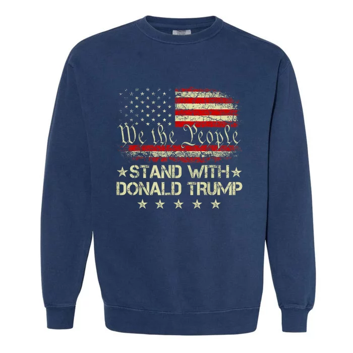 I Stand With Donald Trump 2024 Support Take America Back Garment-Dyed Sweatshirt